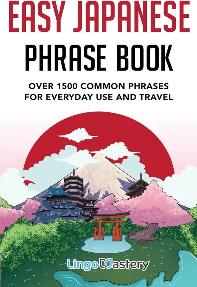 Easy Japanese Phrase Book: Over 1500 Common Phrases For Everyday Use And Travel