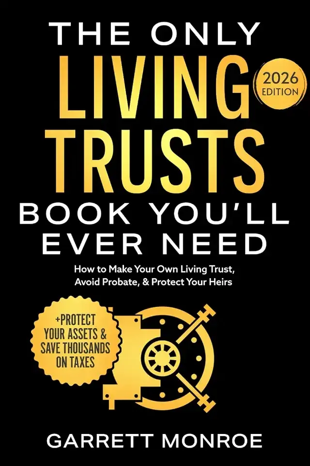 The Only Living Trusts Book You’ll Ever Need: How to Make Your Own Living Trust, Avoid Probate & Protect Your Heirs (Plus Protect Your Assets & Save Thousands on Taxes) (Wealth Strategy)