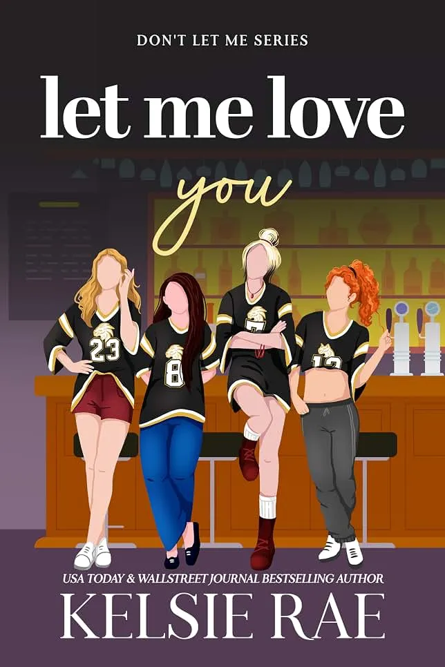 Let Me Love You: An Angsty Slow-Burn College-to-Pro Hockey Romance (Don't Let Me)
