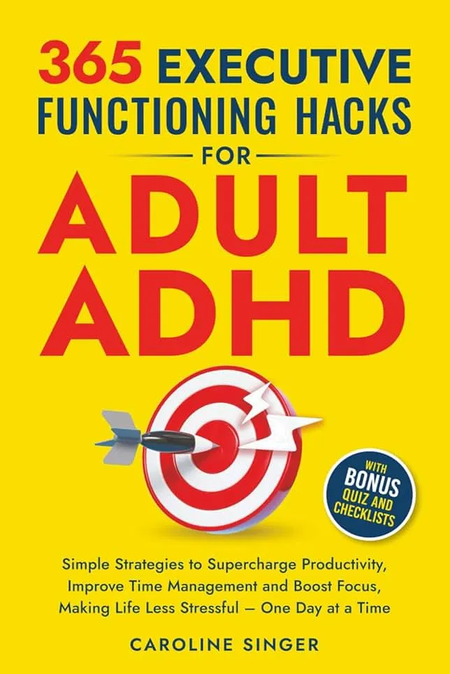 365 Executive Functioning Hacks for Adult ADHD: Simple Strategies to Supercharge Productivity, Improve Time Management and Boost Focus, Making Life ... a Time (…