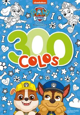LA PAT' PATROUILLE - 300 COLOS HACHETTE LIVRE Ref : 41139618