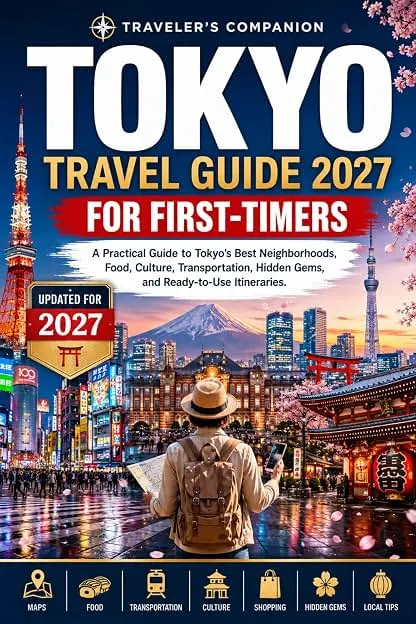 Tokyo Travel Guide 2027 For First-Timers: A Practical Guid…
