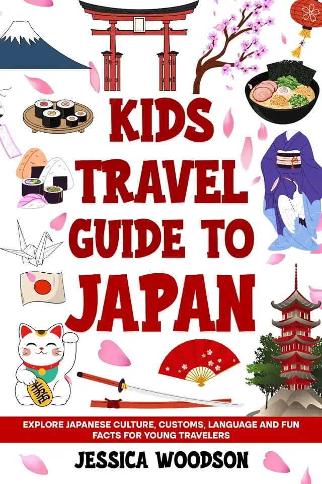 Kids Travel Guide to Japan: Explore Japanese Culture, Customs, Language and Fun Facts for Young Travelers