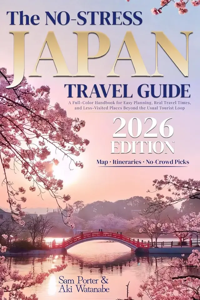 The No-Stress Japan Travel Guide: A Full-Color Handbook for Easy Planning, Real Travel Times, and Less-Visited Places Beyond the Usual Tourist Loop [INCLUDES: Map, Itineraries, Food & Etiquette Tips]