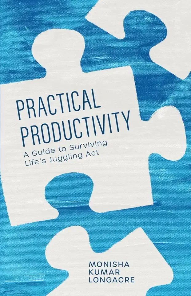 Practical Productivity: A Guide to Surviving Life’s Juggling Act