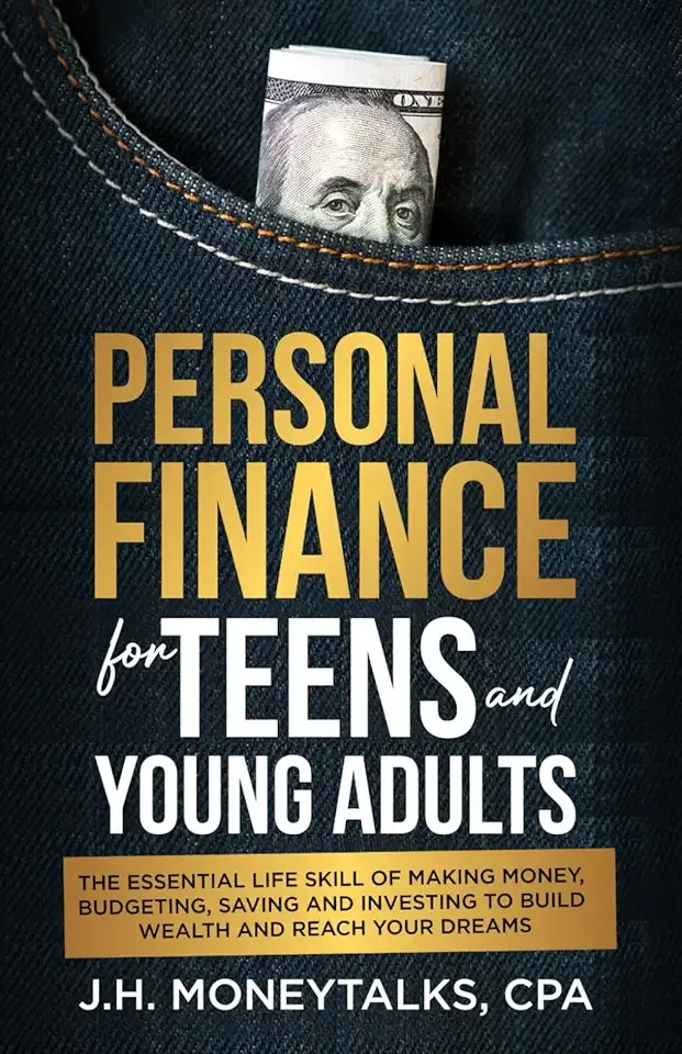 Personal Finance for Teens and Young Adults: The essential life skills of making money, budgeting, saving, and investing to build wealth and reach your dreams