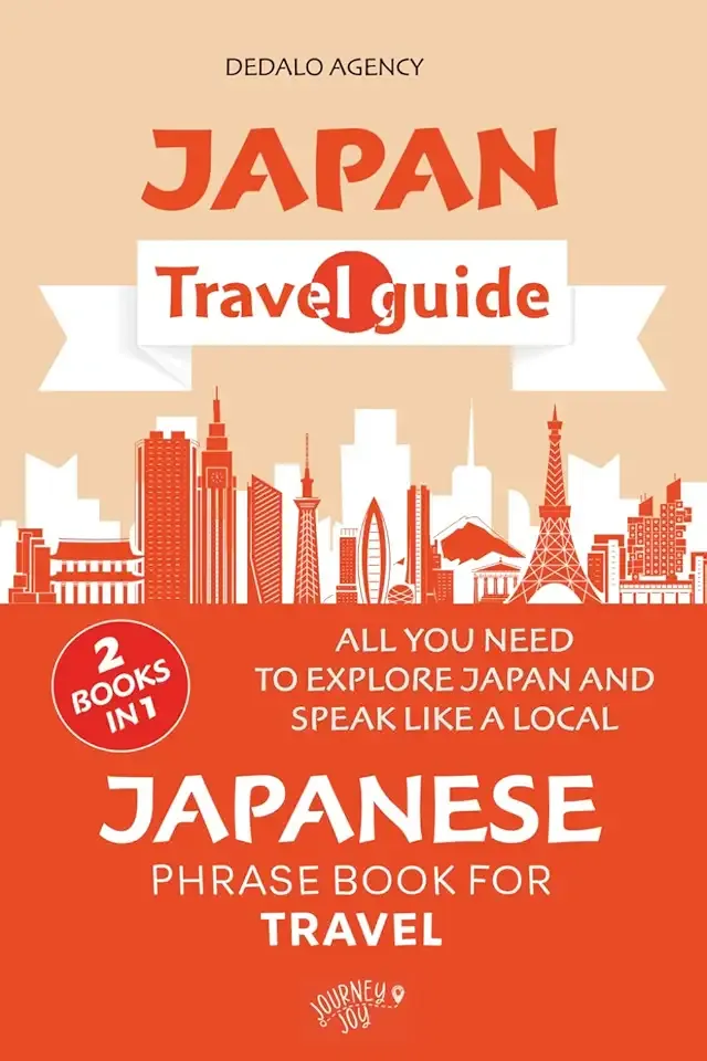 Japan Travel Guide and Easy Japanese Phrases Book (2 Books in 1): All You Need to Explore Japan and Speak With a Local