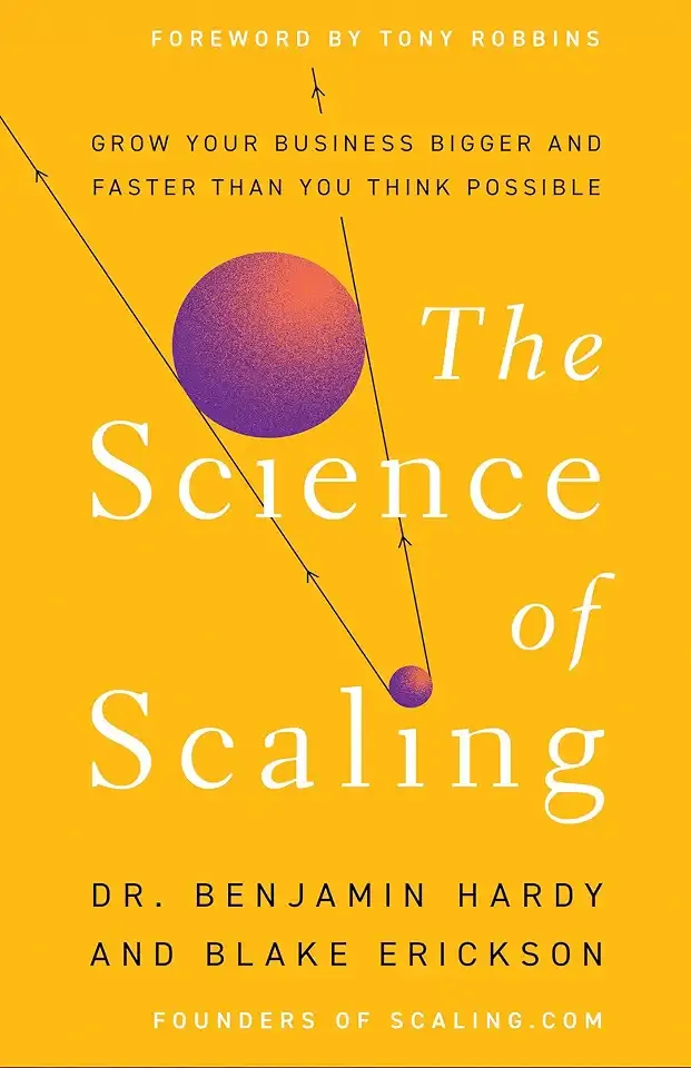 The Science of Scaling: Grow Your Business Bigger and Faster Than You Think Possible