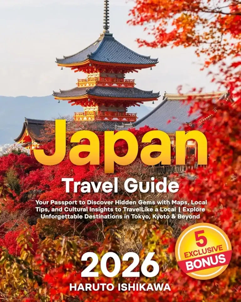 Japan Travel Guide: Your Passport to Discover Hidden Gems With Maps, Local Tips, and Cultural Insights to Travel Like a Local | Explore Unforgettable Destinations in Tokyo, Kyoto & Beyond