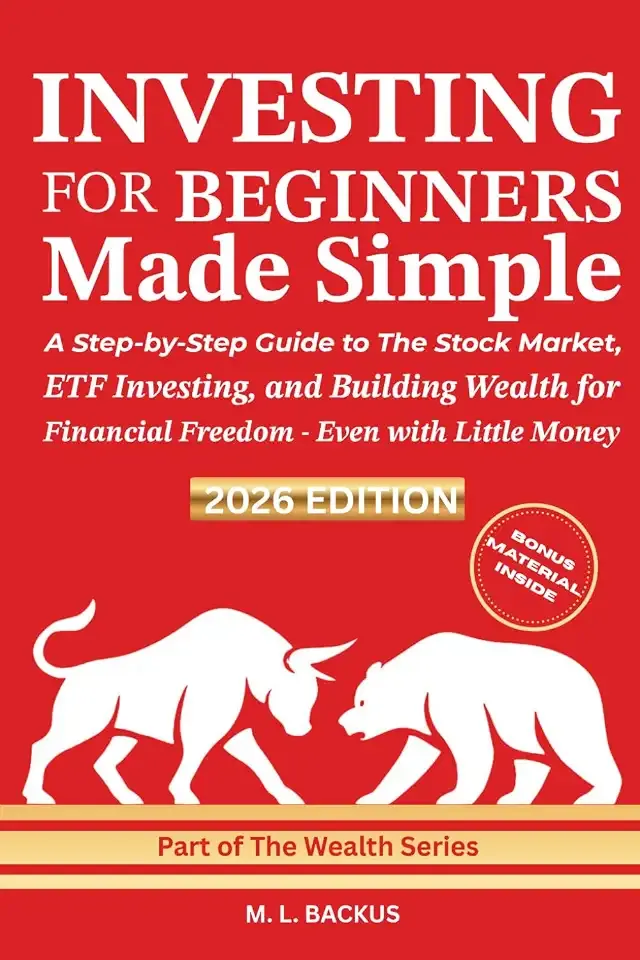 INVESTING FOR BEGINNERS MADE SIMPLE: A Step-by-Step Guide to The Stock Market, ETF Investing, and Building Wealth for Financial Freedom - Even with Little Money (The Wealth Series)