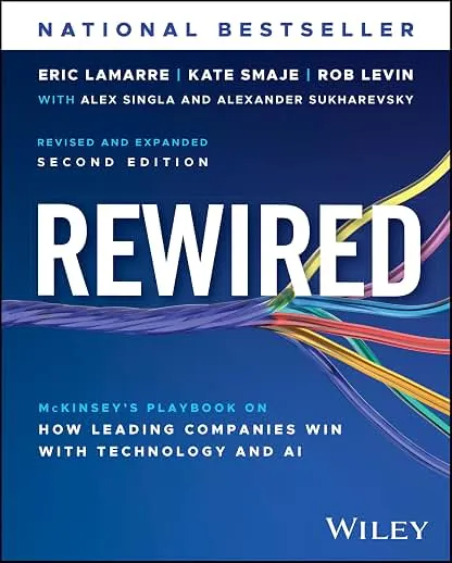 Rewired: McKinsey's Playbook on How Leading Companies Win with Technology and AI Rewired: McKinsey's Playbook on How Leading Companies…