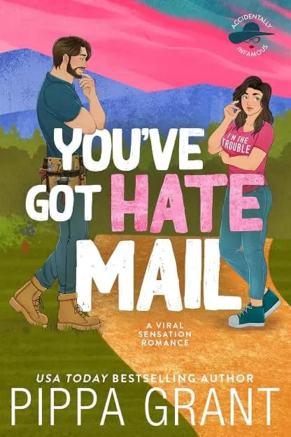 You've Got Hate Mail: A Viral Sensation Romance (Accidentally Infamous Book 1) You've Got Hate Mail: A Viral Sensation Romance (Acciden…