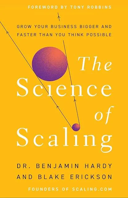 The Science of Scaling: Grow Your Business Bigger and Faster Than You Think Possible The Science of Scaling: Grow Your Business Bigger and Fa…