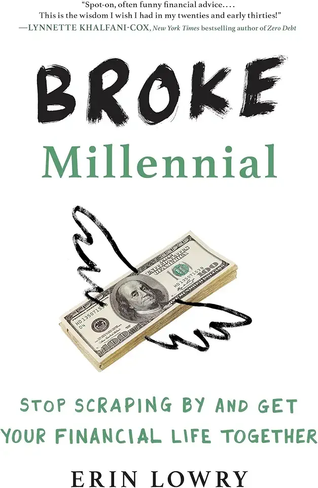 Broke Millennial: Stop Scraping By and Get Your Financial Life Together (Broke Millennial Series)