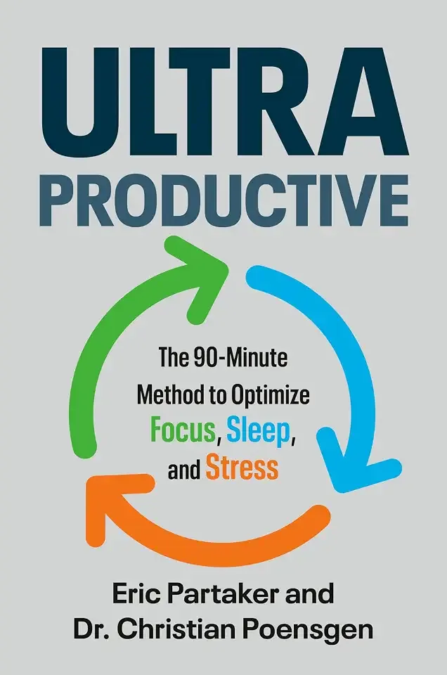 Ultraproductive: The 90-Minute Method to Optimize Focus, Sleep, and Stress