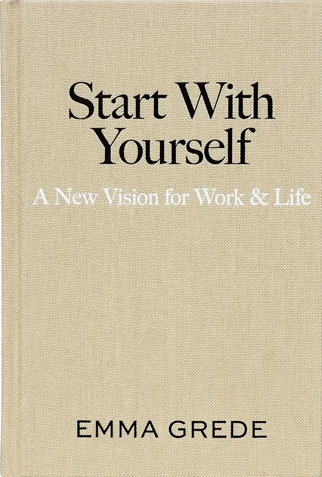 Start With Yourself: A New Vision for Work & Life