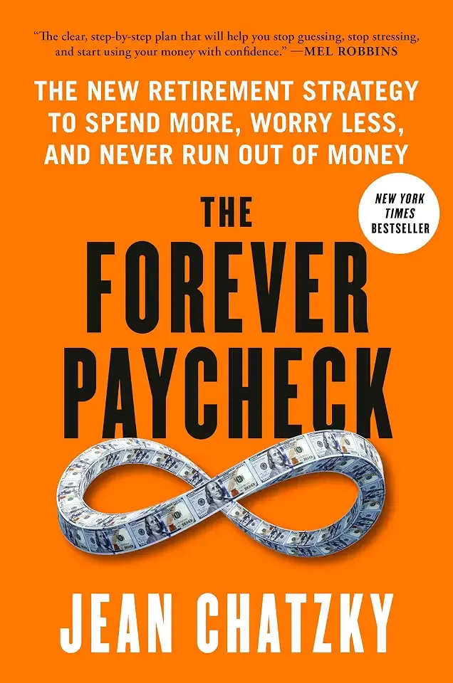 The Forever Paycheck: The New Retirement Strategy to Spend More, Worry Less, and Never Run Out of Money