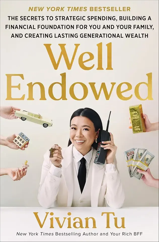 Well Endowed: The Secrets to Strategic Spending, Building a Financial Foundation for You and Your Family, and Creating Lasting Generational Wealth