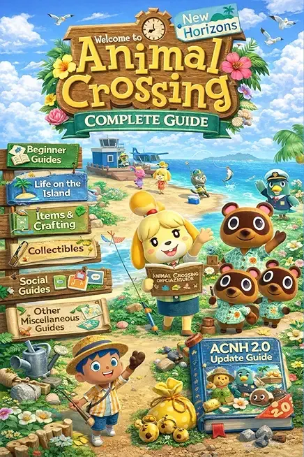 Animal Crossing: New Horizons 2026 ULTIMATE GUIDE (New Updated): The Complete Official Strategy Guide & 100% Island Mastery with Island Life, ... Nook Miles, ACNH 2.0 Update – Beginner to Pro