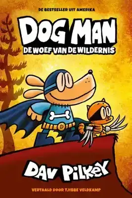 Dog Man 6 De woef van de wildernis