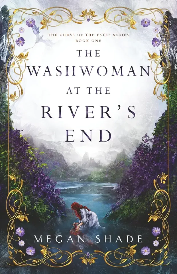 The Washwoman at the River's End (The Curse of the Fates Series)