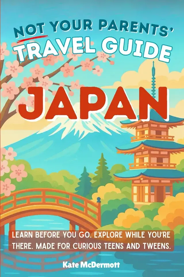 Not Your Parents' Travel Guide: Japan: Learn before you go. Explore while you’re there. Made for curious teens and tweens.