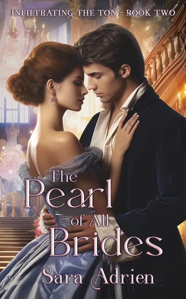 The Pearl of All Brides: A Regency Romance where Opposites Attract (Infiltrating the Ton Book 2)