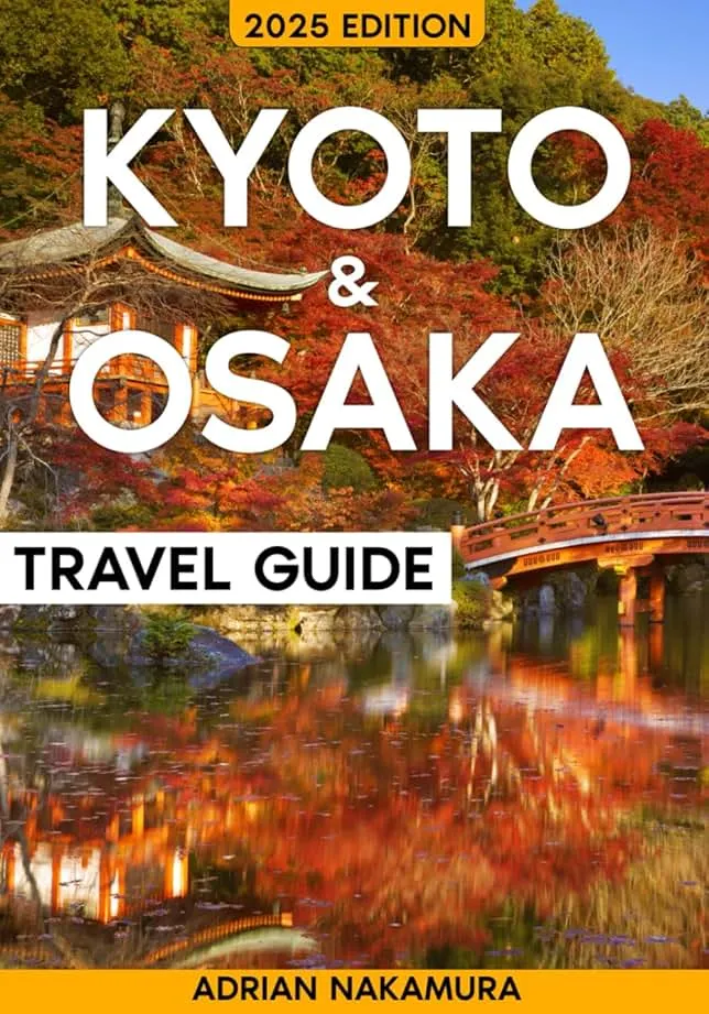 Kyoto & Osaka Travel Guide: The Ultimate Japan Travel Experience – An Unforgettable Journey Through Ancient Temples, Zen Gardens, Street Food, Nightlife, and Hidden Gems Rich in Culture and History
