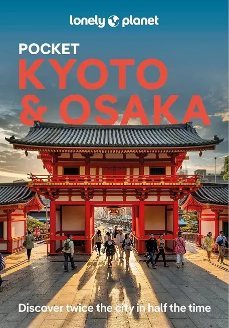 Lonely Planet Pocket Kyoto & Osaka: Discover Twice the Region in Half the Time | Top Sights | Maps & Walking Tours | Covers Kinkaku-ji, Nishiki Market, Gion and more (Pocket Guide)