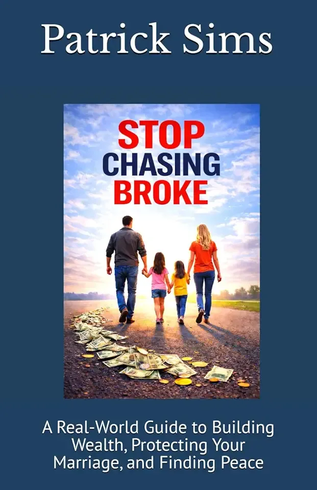 Stop Chasing Broke: A Real-World Guide to Building Wealth, Protecting Your Marriage, and Finding Peace