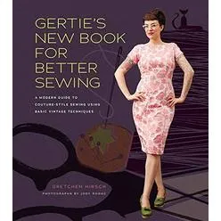 Abrams Publishing Gertie's New Book for Better Sewing:: A Modern Guide to Couture-St...