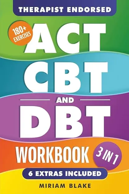 ACT, CBT & DBT Workbook: 3 in 1: Ultimate Guide to Overc…