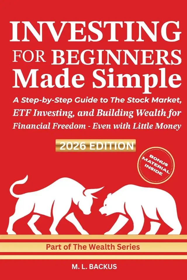 INVESTING FOR BEGINNERS MADE SIMPLE: A Step-by-Step Guide to The Stock Market, ETF Investing, and Building Wealth for Financial Freedom - Even with Little Money (The Wealth Series)
