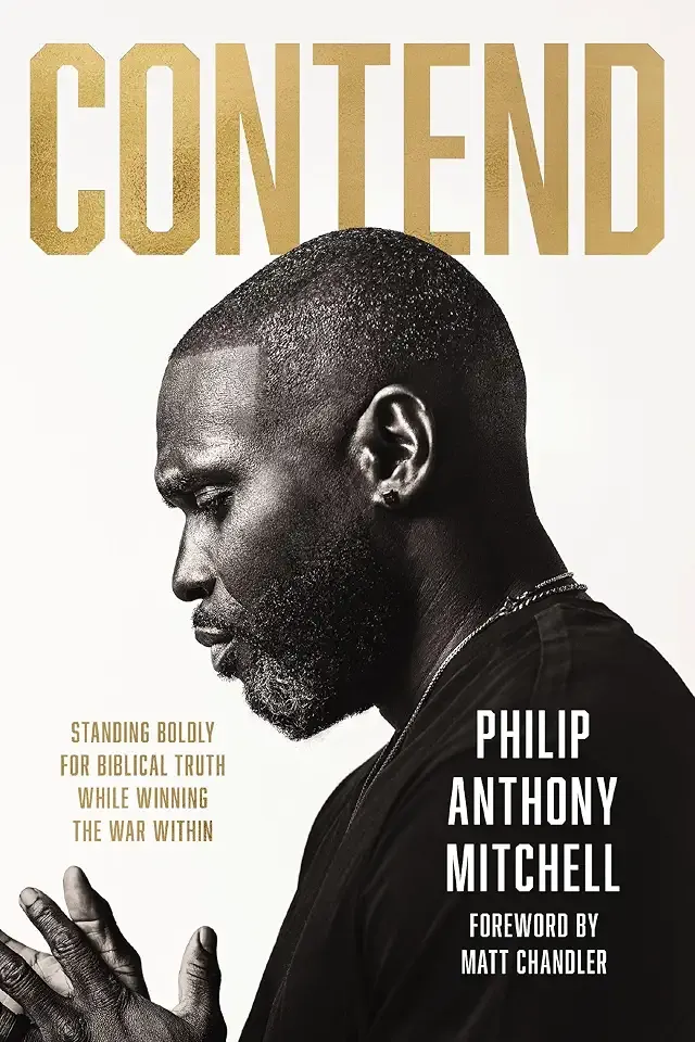 Contend: Standing Boldly for Biblical Truth While Winning the War Within