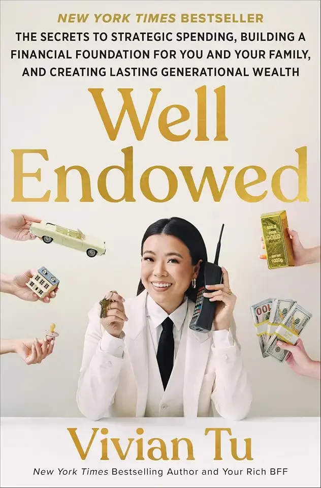 Well Endowed: The Secrets to Strategic Spending, Building a Financial Foundation for You and Your Family, and Creating Lasting Generational Wealth – A Self Help Financial Guide