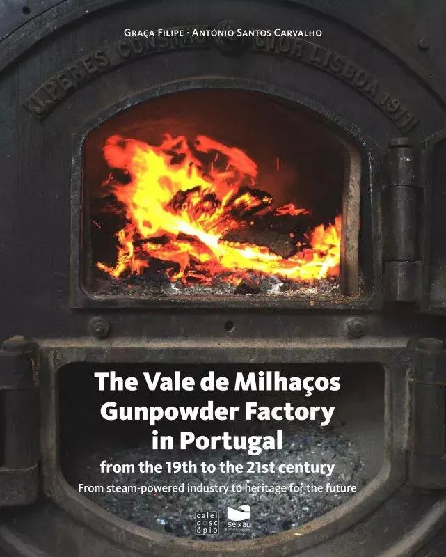 The Vale de Milhaços Gunpowder Factory - From the 19th to the 21st Century - From Steam-powered Industry to Heritage for the Future