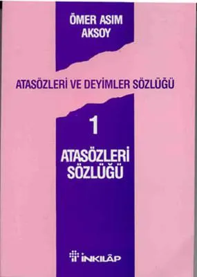 Atasözleri ve Deyimler Sözlüğü 1 - Atasözleri Sözlüğü