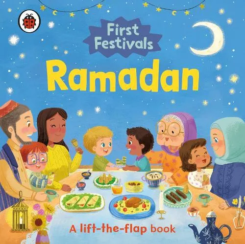 First Festivals: Ramadan: A Lift-the-Flap Book - First Festivals (Board book)