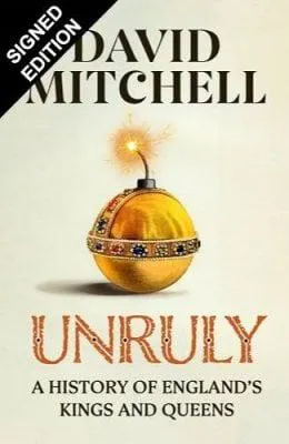 Unruly: A History of England's Kings and Queens: Signed Exclusive Edition (Hardback)