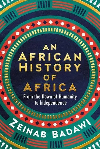 An African History of Africa: From the Dawn of Humanity to Independence (Hardback)