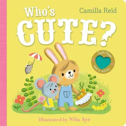 Who's Cute?: A felt flaps book with a mirror - Felt Flaps mirror book - Camilla Reid (Board book)
