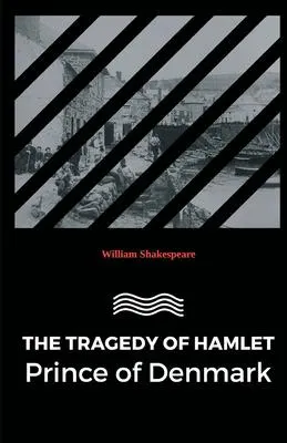The Tragedy of Hamlet: Prince of Denmark
