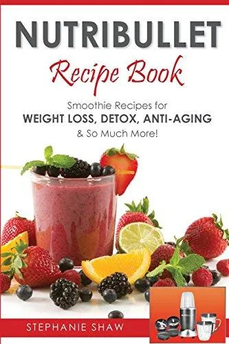 Nutribullet Recipe Book by Stephanie Shaw