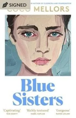 Blue Sisters: Signed Edition - From the Author of Cleopatra and Frankenstein