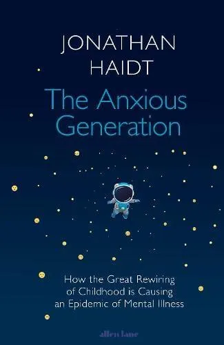 The Anxious Generation: How the Great Rewiring of Childhood Is Causing an Epidemic of Mental Illness (Hardback)