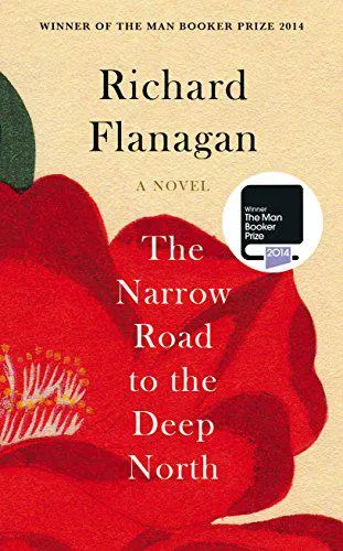 The Narrow Road to the Deep North by Richard Flanagan