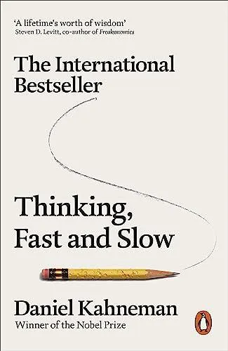 Thinking, Fast and Slow by Daniel Kahneman