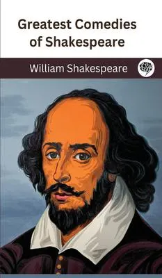 Greatest Comedies of Shakespeare (Deluxe Hardbound Edition)