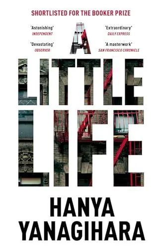 A Little Life by Hanya Yanagihara