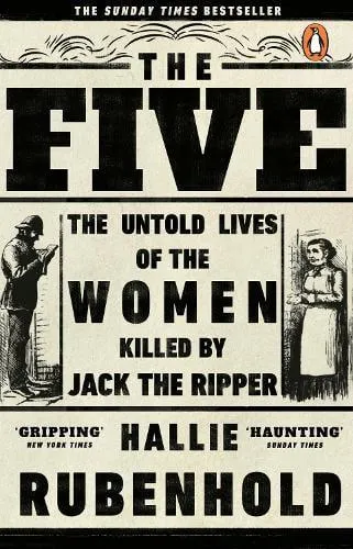 The Five: The Untold Lives of The Women Killed by Jack The Ripper (Paperback)